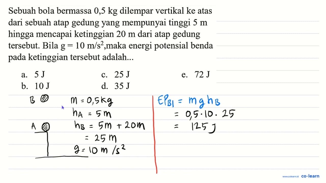 Sebuah bola bermassa 0,5 kg dilempar vertikal ke atas dari