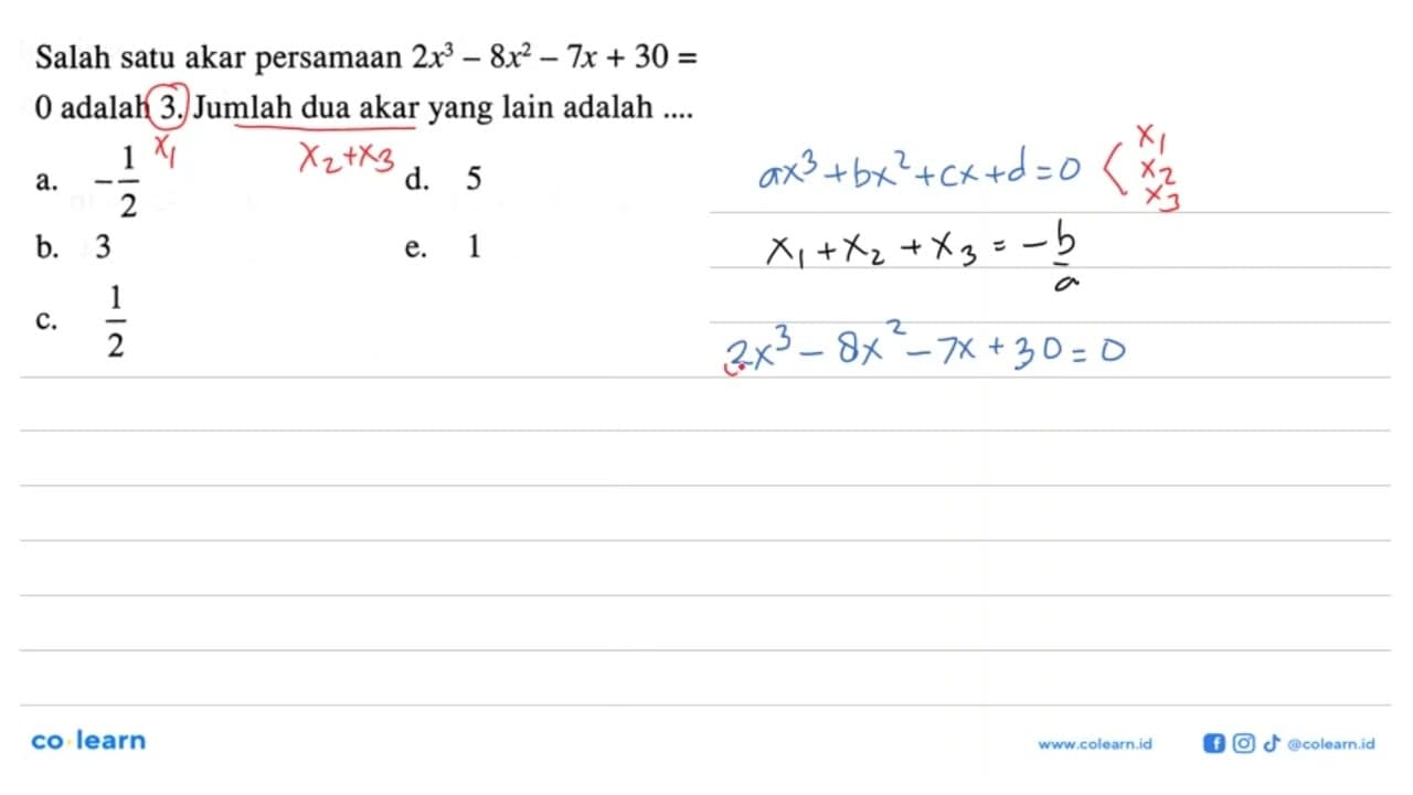 Salah satu akar persamaan 2x^3-8x^2-7x+30=0 adalah 3.