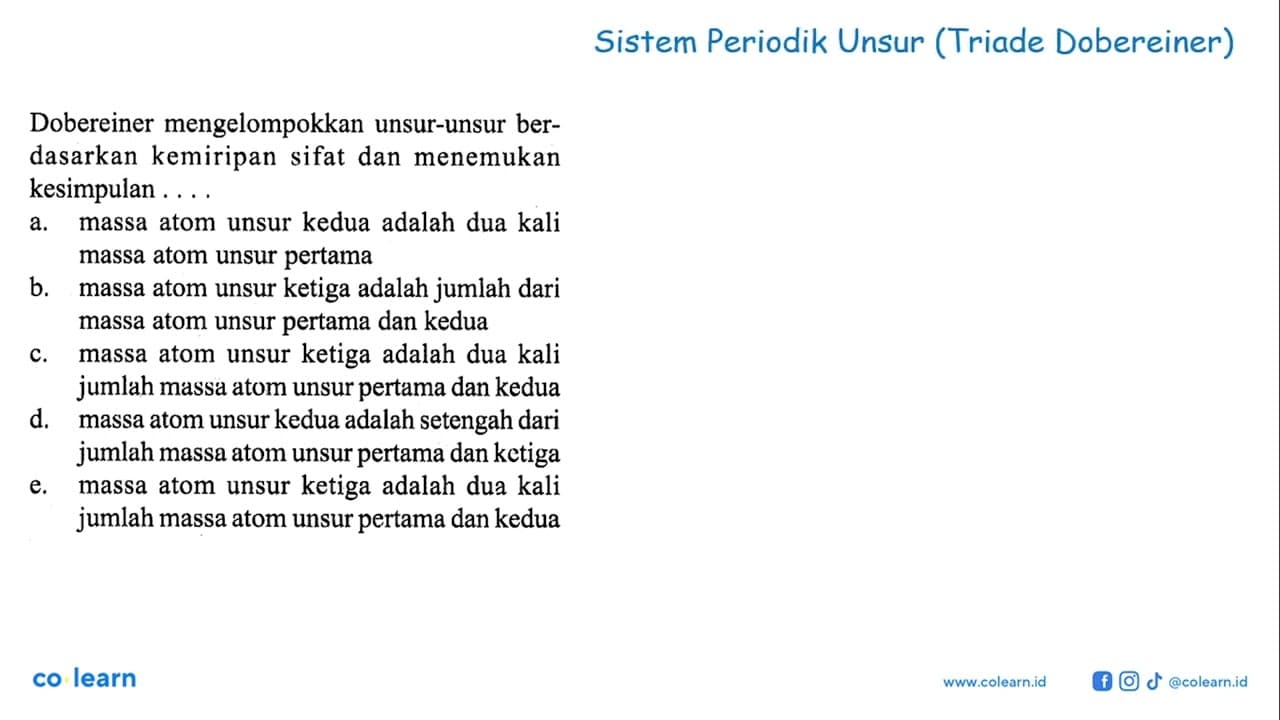 Dobereiner mengelompokkan unsur-unsur berdasarkan kemiripan