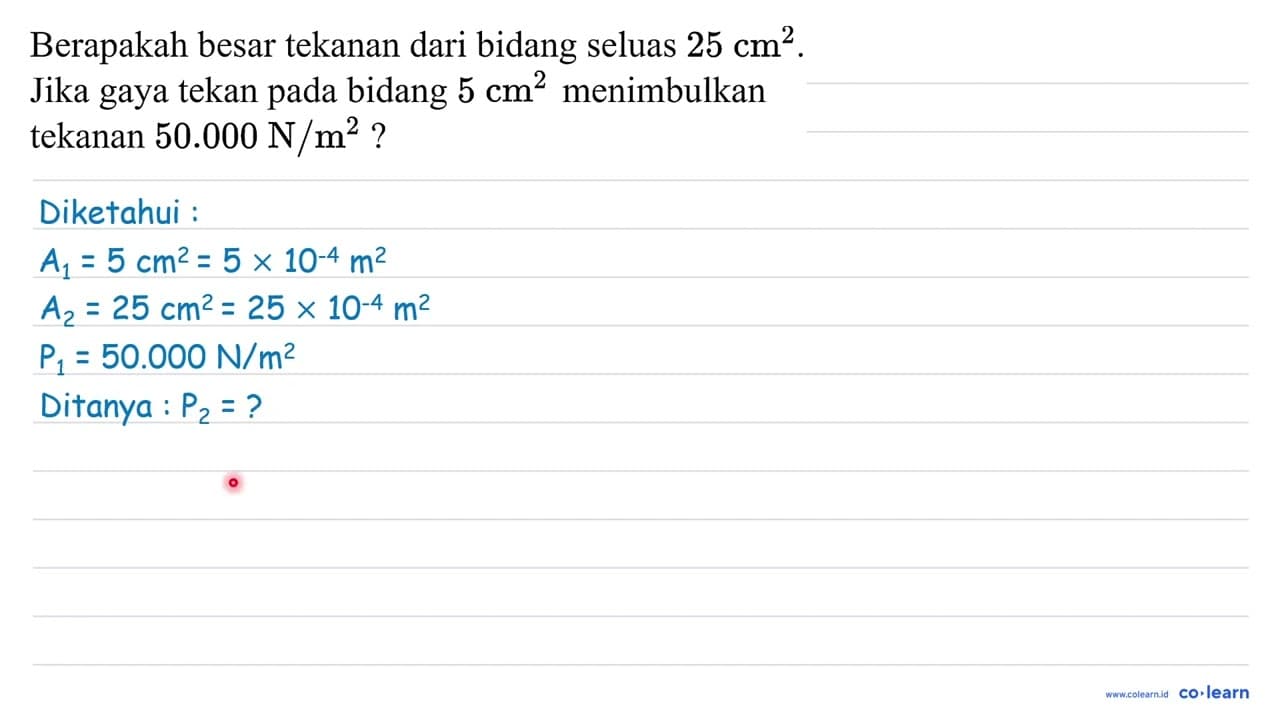 Berapakah besar tekanan dari bidang seluas 25 cm^(2) . Jika