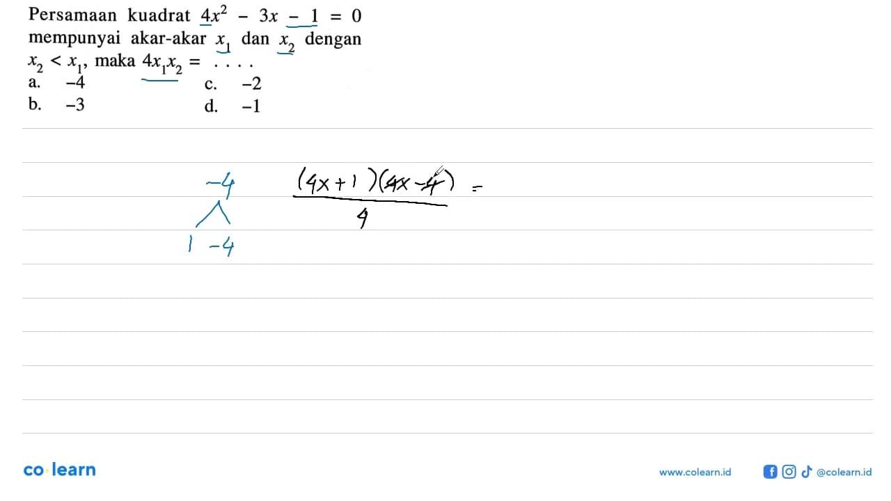 Persamaan kuadrat 4x^2 - 3x- 1 = 0 mempunyai akar-akar x1