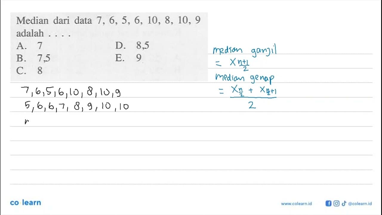 Median dari data 7,6,5,6,10,8,10,9 adalah ....