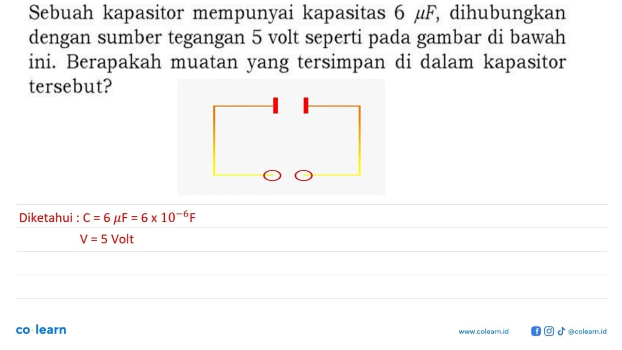 Sebuah kapasitor mempunyai kapasitas 6 muF dihubungkan