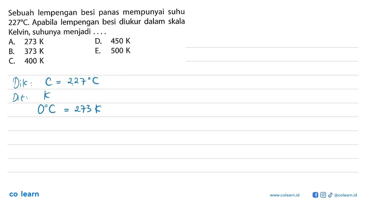 Sebuah lempengan besi panas mempunyai suhu 227 C. Apabila