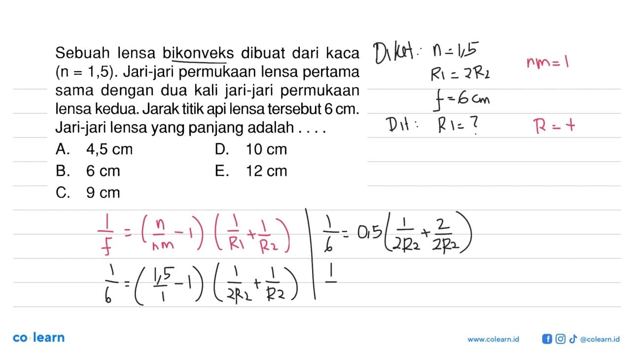 Sebuah lensa bikonveks dibuat dari kaca (n=1,5). Jari-jari