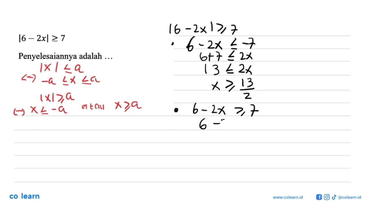 |6 - 2x| >= 7 Penyelesaiannya adalah