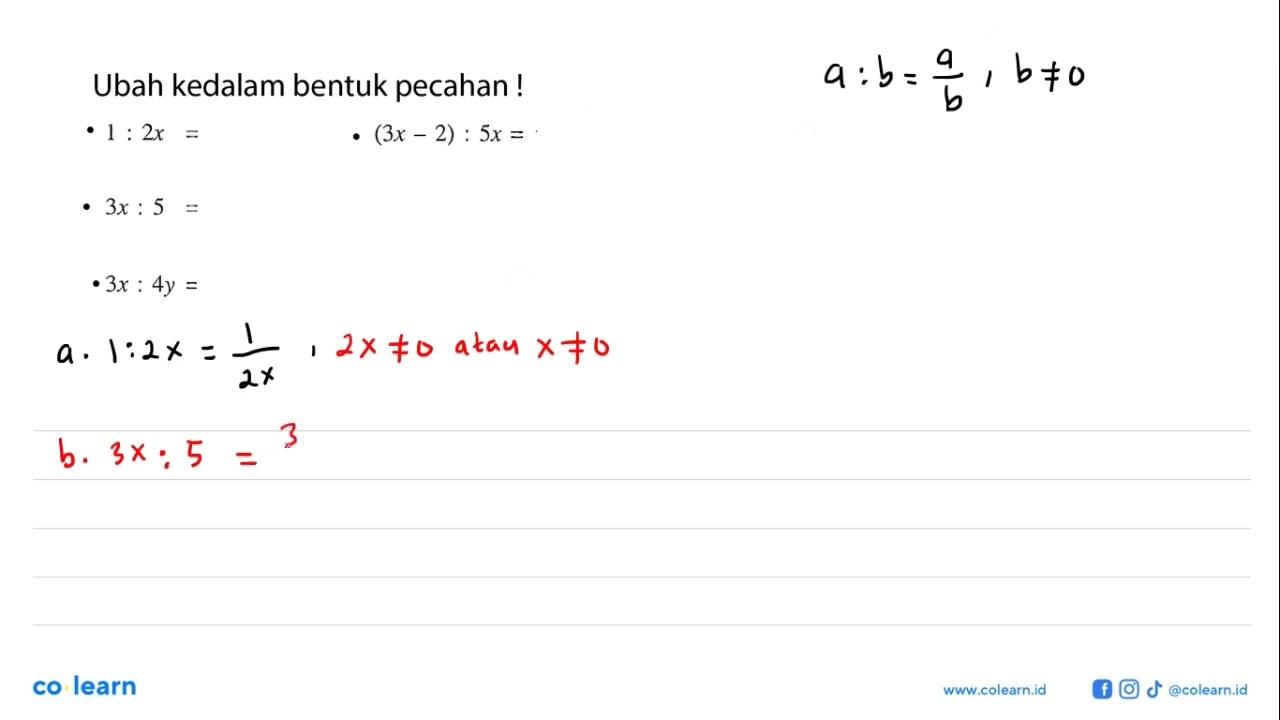 Ubah kedalam bentuk pecahan! - 1 : 2x = - 3x : 5 = - 3x :