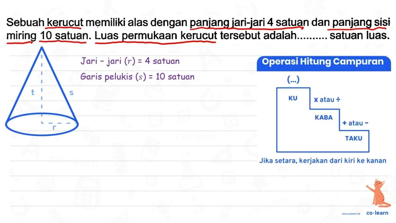 Sebuah kerucut memiliki alas dengan panjang jari-jari 4