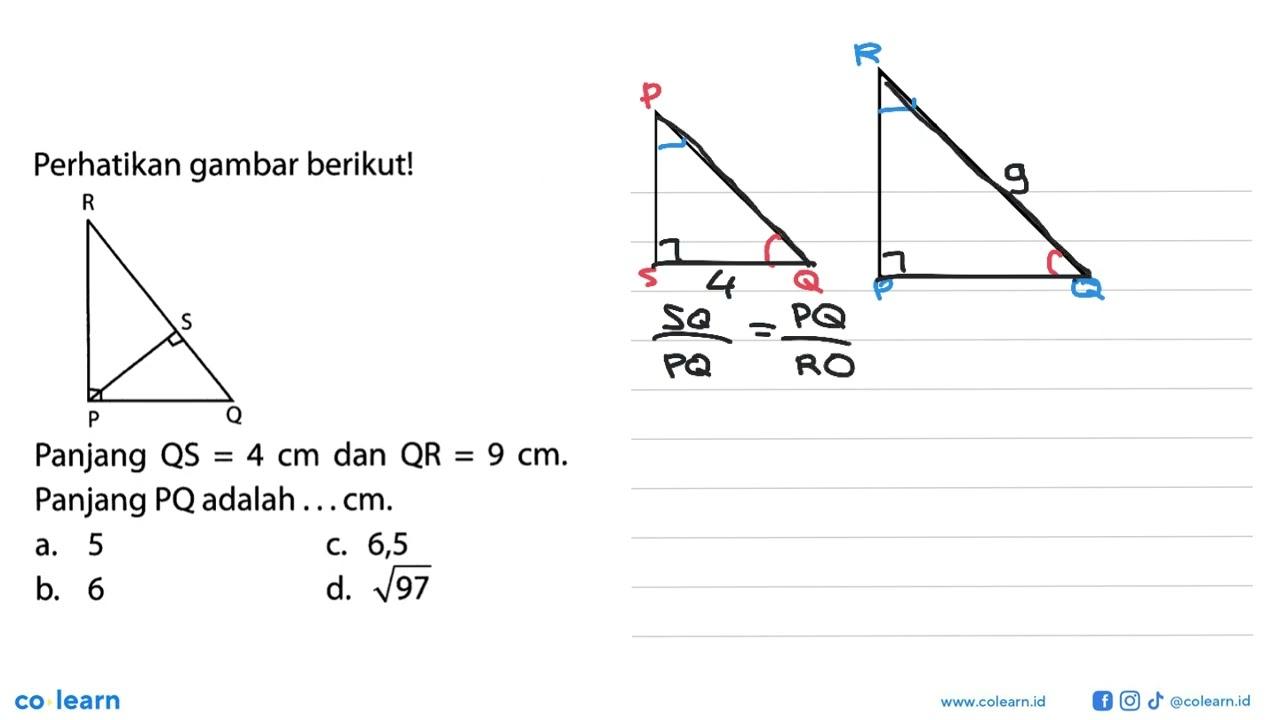 Perhatikan gambar berikut!P Q R S Panjang QS=4 cm dan QR=9