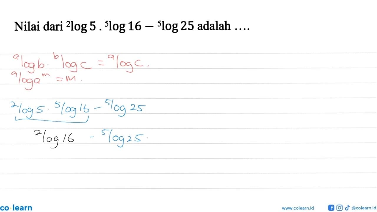 Nilai dari 2log5.5log16-5log25 adalah .....