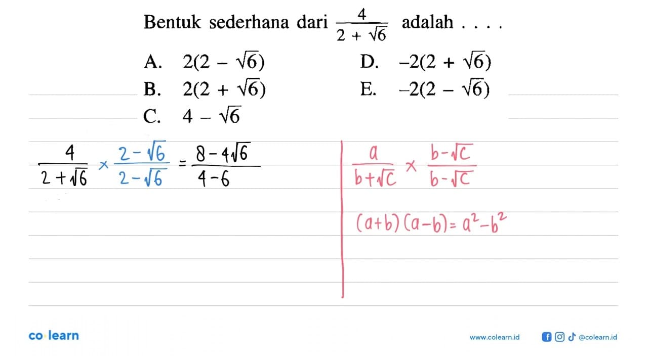 4 Bentuk sederhana dari 4/(2+akar(6)) adalah ....