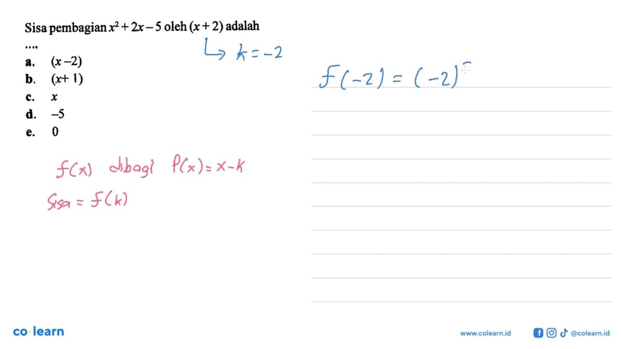 Sisa pembagian x^2 + 2x - 5 oleh (x + 2) adalah