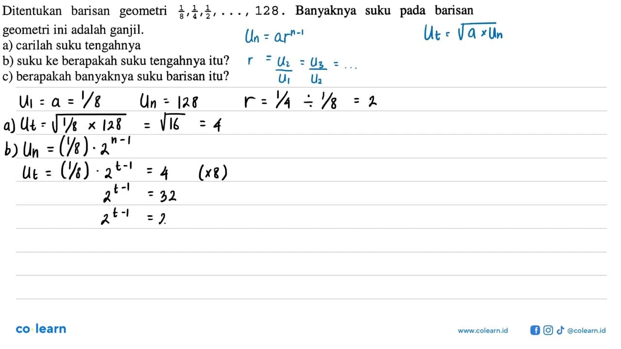 Ditentukan barisan geometri 1/8, 1/4, 1/2, ..., 128 .