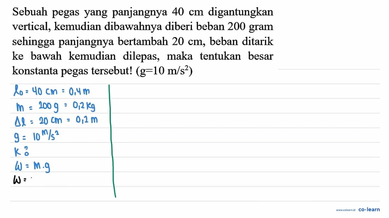 Sebuah pegas yang panjangnya 40 cm digantungkan vertical,