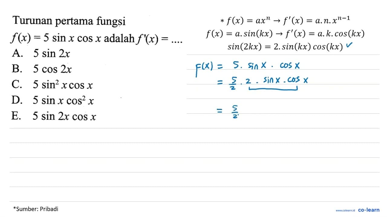 Turunan pertama fungsi f(x)=5sin x cos x adalah f'(x)= ....