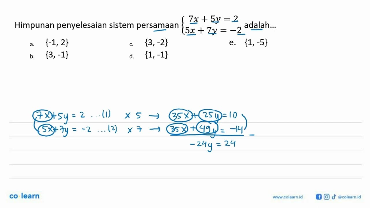 Himpunan penyelesaian sistem persamaan 7x+5y=2 5x+7y=-2