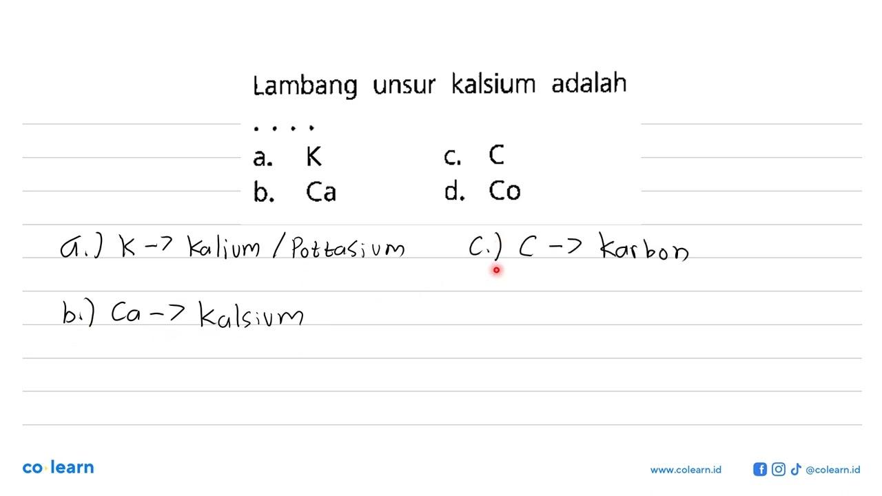 Lambang unsur kalsium adalah . . . .