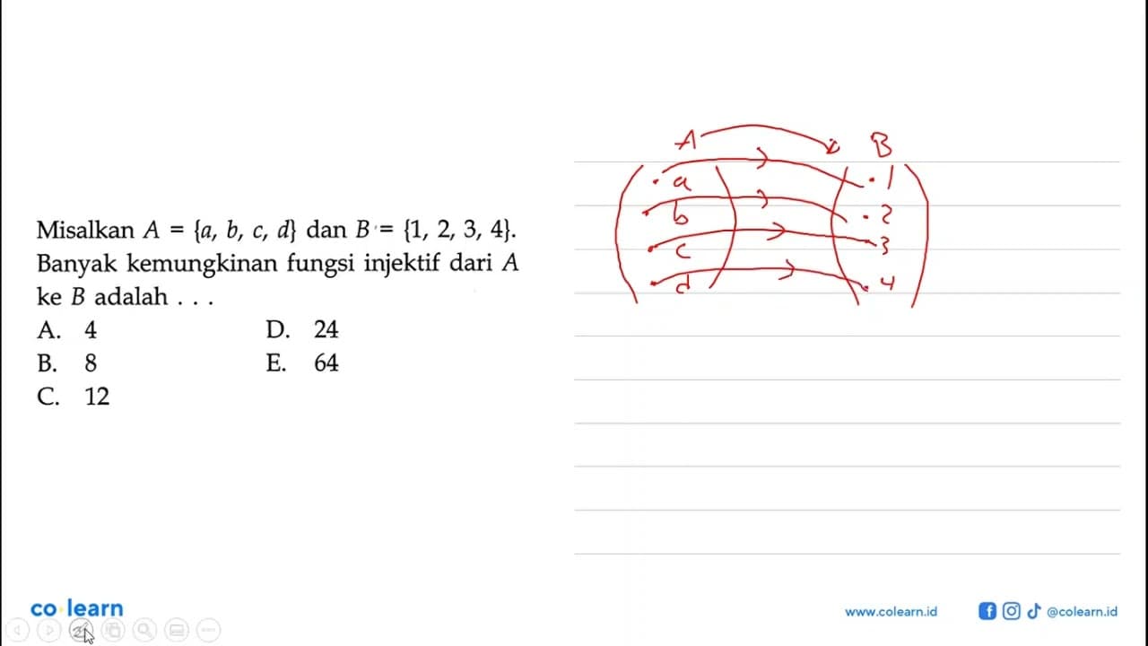 Misalkan A={a, b, c, d} dan B={1,2,3,4}. Banyak kemungkinan