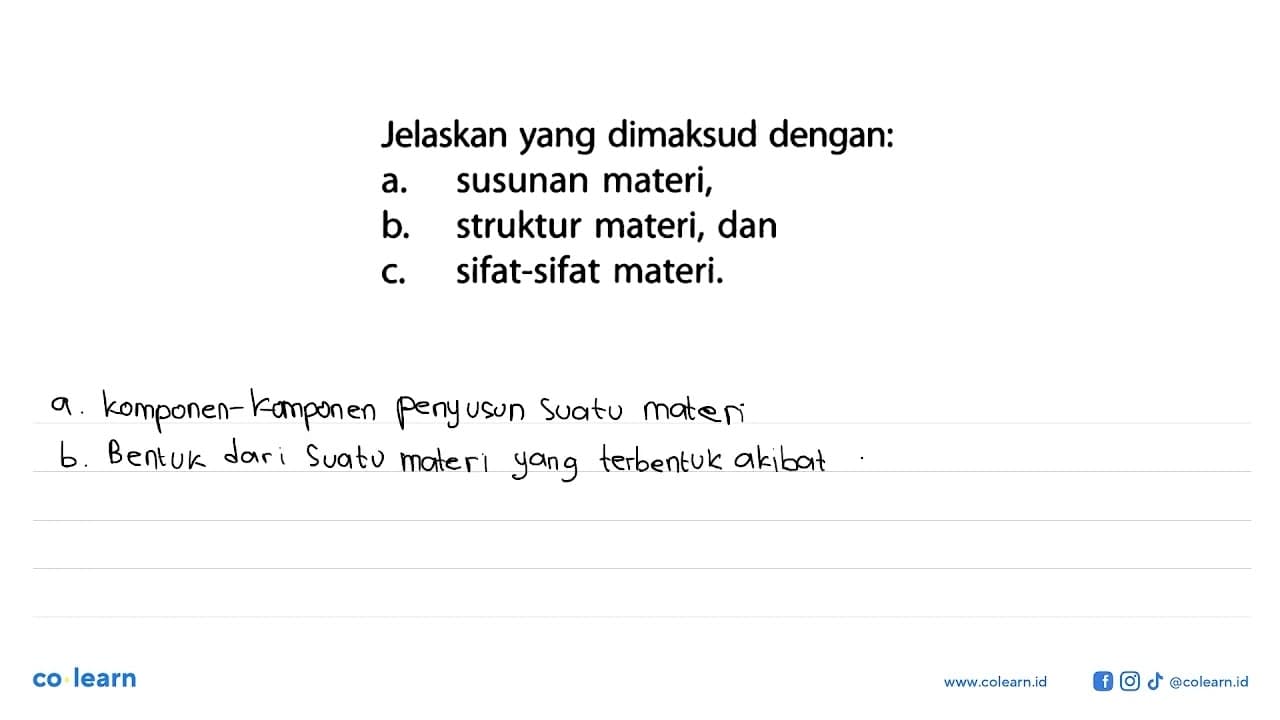 Jelaskan yang dimaksud dengan: a. susunan materi, b.