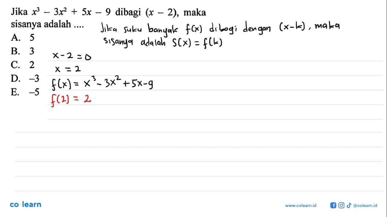 Jika x^3-3x^2+5x-9 dibagi (x-2), maka sisanya adalah ....