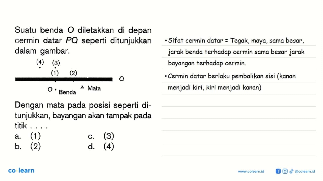 Suatu benda O diletakkan di depan cermin datar PQ seperti