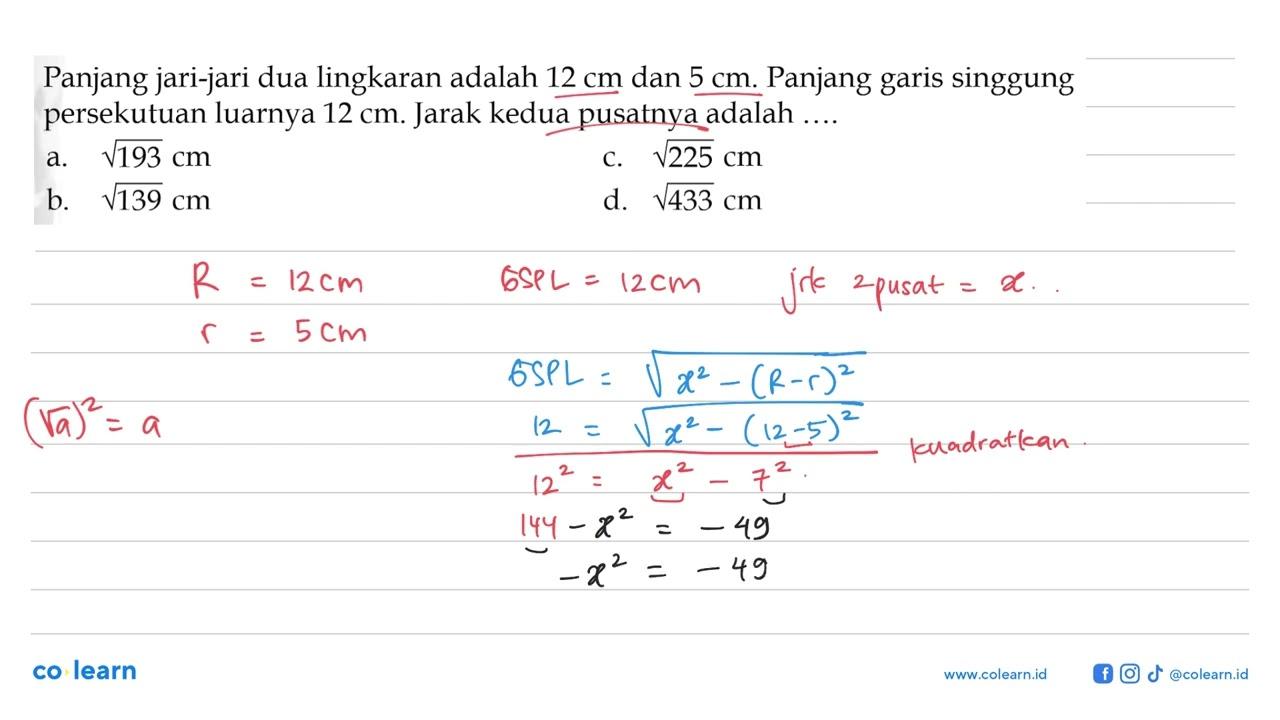 Panjang jari-jari dua lingkaran adalah 12 cm dan 5 cm .