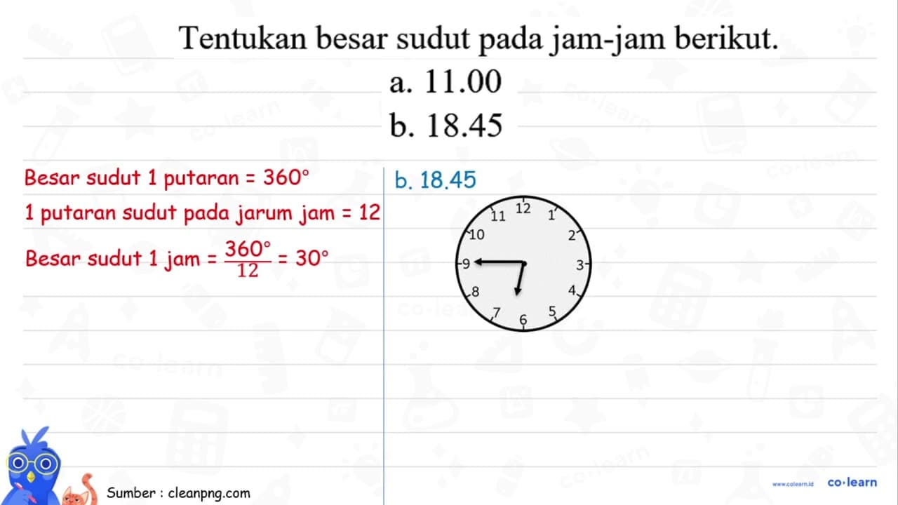 Tentukan besar sudut pada jam-jam berikut. a. 11.00 b.