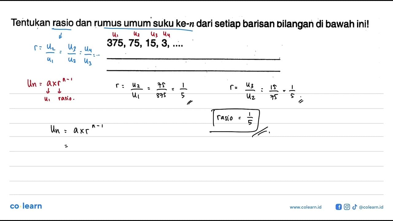 Tentukan rasio dan rumus umum suku ke-n dari setiap barisan