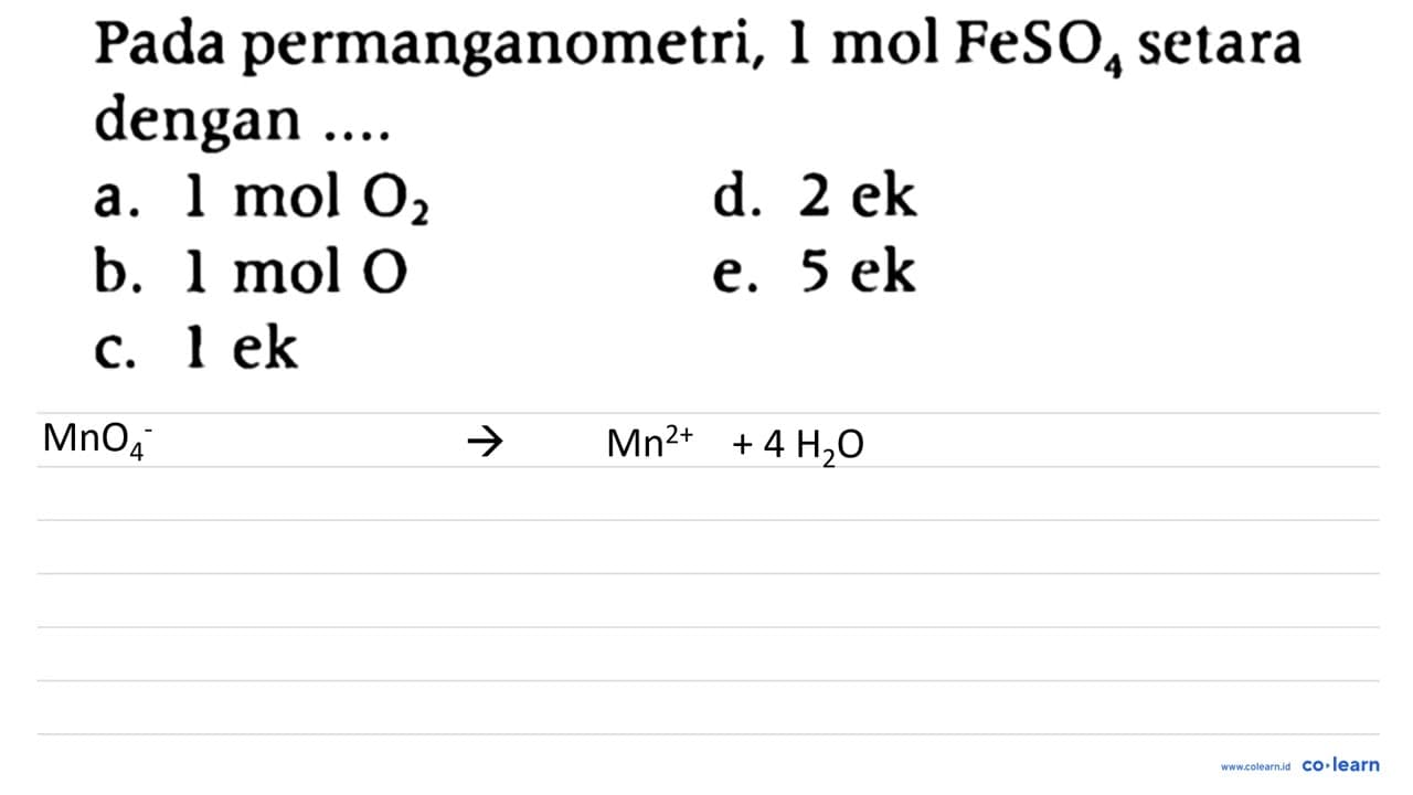 Pada permanganometri, 1 mol FeSO4 setara dengan ....