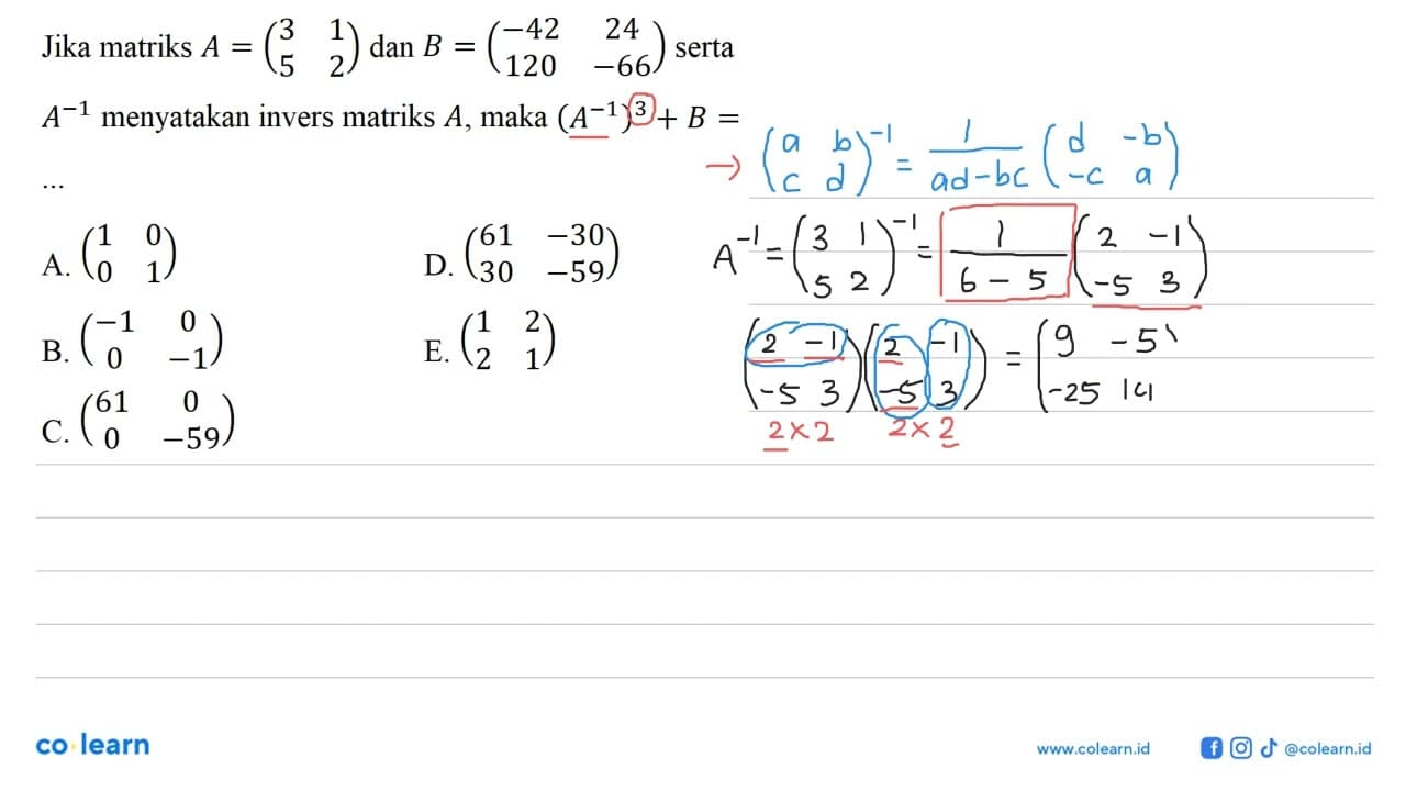 Jika matriks A=(3 1 5 2) dan B=(-42 24 120 -66) serta