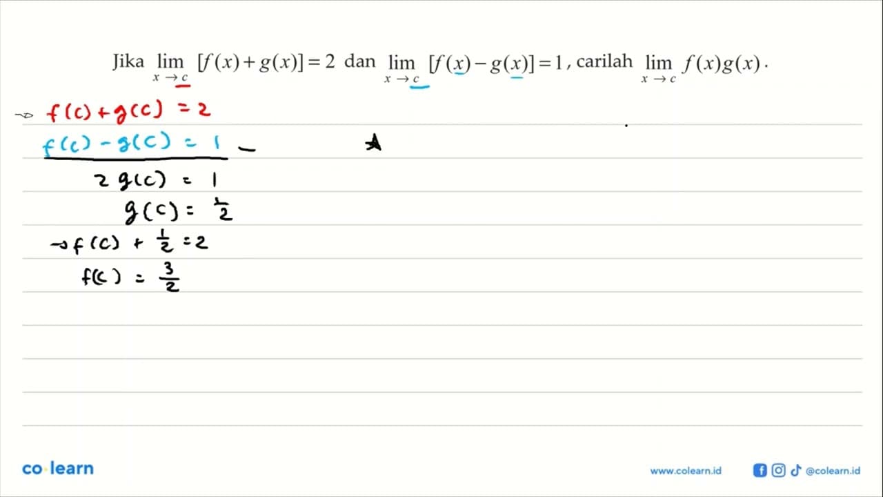 Jika limit x->c [f(x)+g(x)]=2 dan limit x->c [f(x)-g(x)]=1,