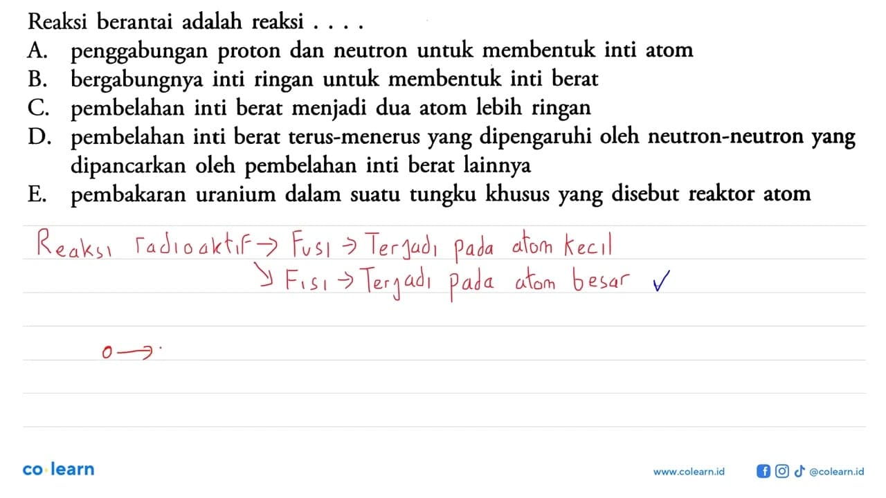 Reaksi berantai adalah reaksi .... A. penggabungan proton