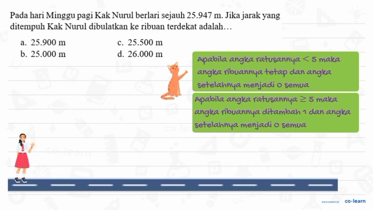 Pada hari Minggu pagi Kak Nurul berlari sejauh 25.947 m .