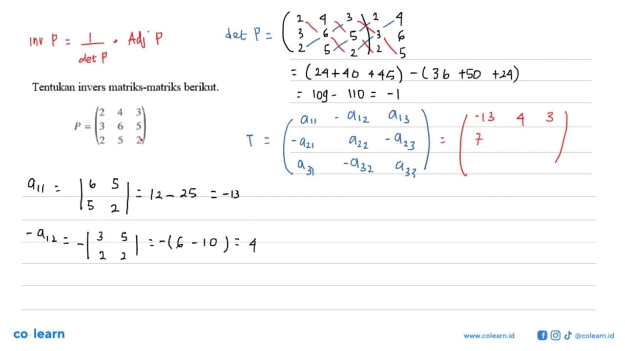 Tentukan invers matriks-matriks berikut. P=(2 4 3 3 6 5 2 5