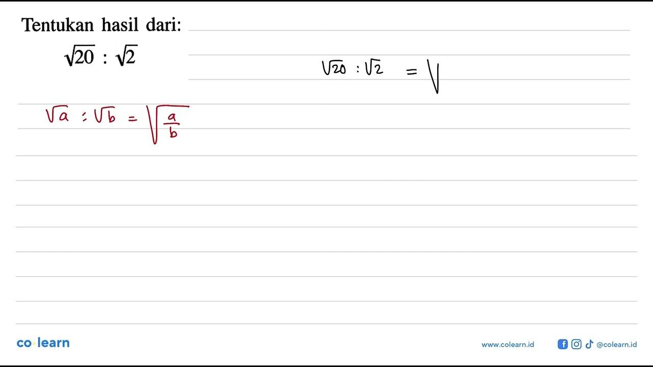 Tentukan hasil dari: (20)^(1/2):2^(1/2)