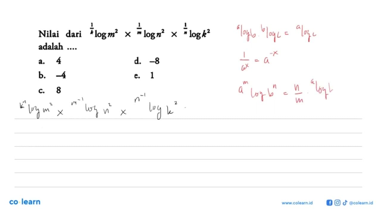 Nilai dari 1/4 log m^2 x 1/m log n^2 x 1/n log k^2 adalah