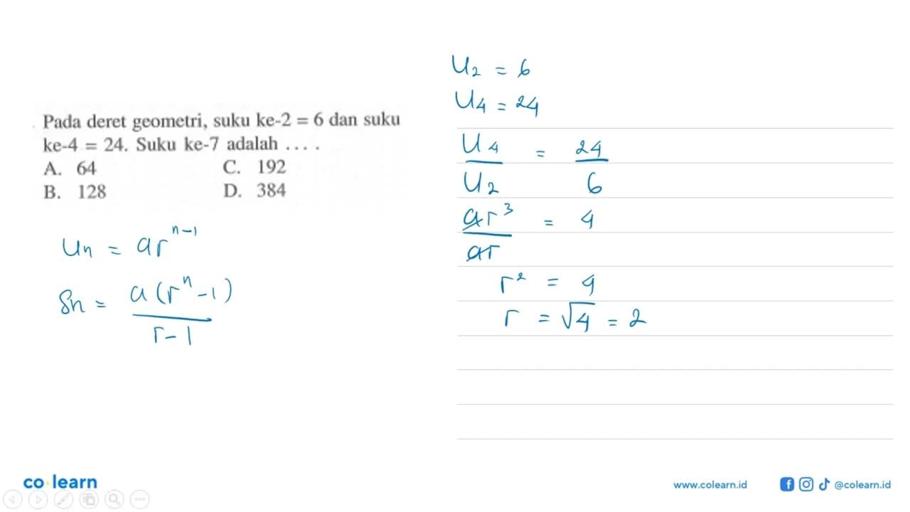 Pada deret geometri, suku ke-2 = 6 dan suku ke-4 = 24. Suku