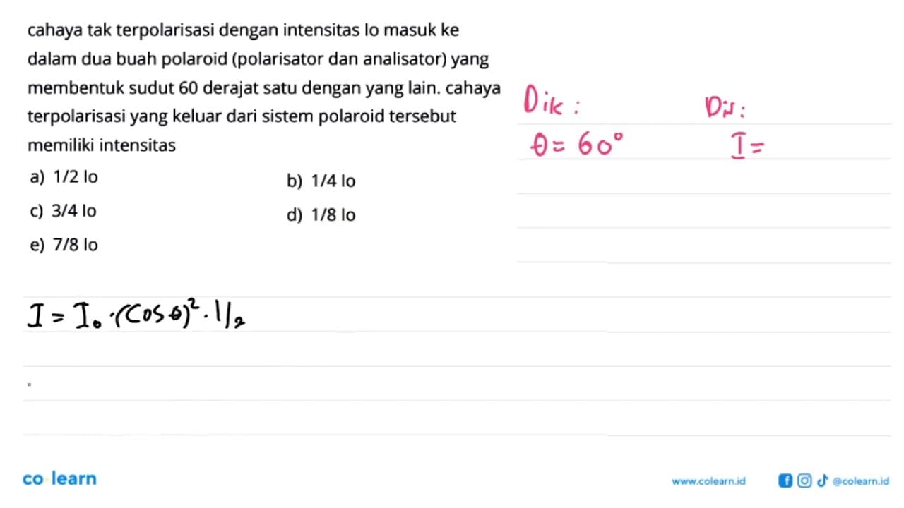 cahaya tak terpolarisasi dengan intensitas lo masuk ke