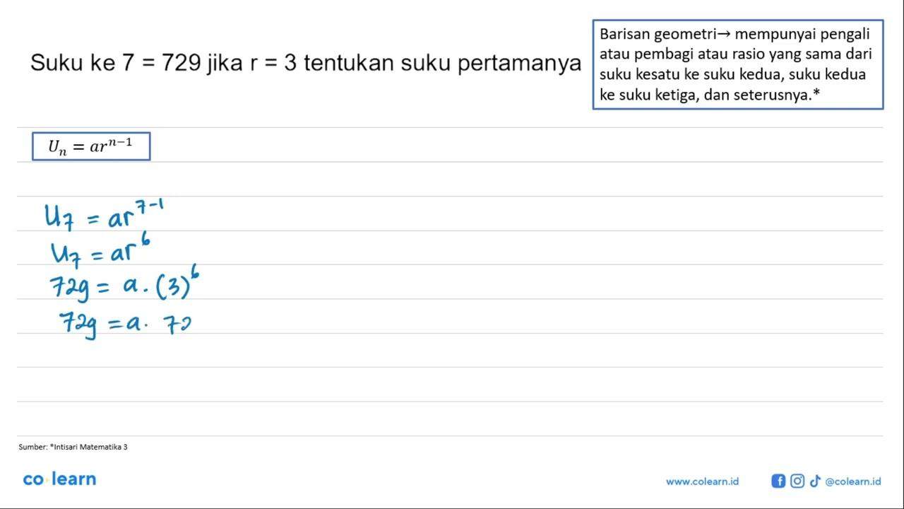 Suku ke 7=729 jika r=3 tentukan suku pertamanya