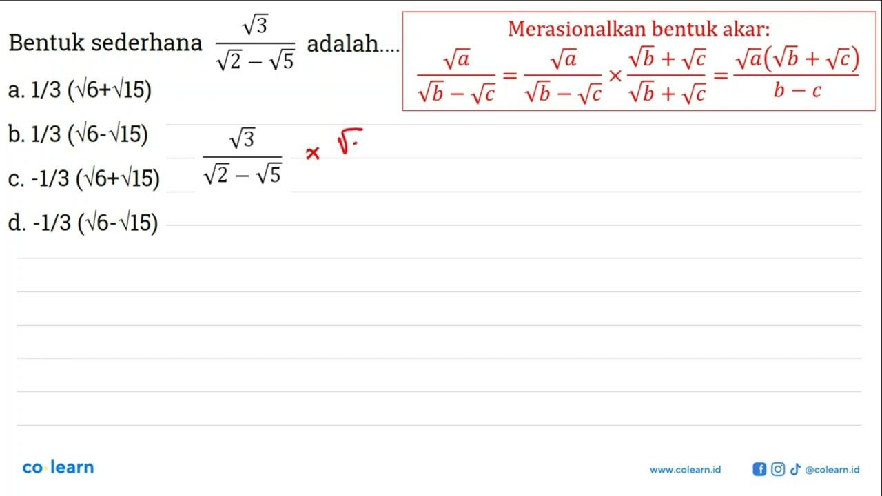 Bentuk sederhana sqrt 3/sqrt 2 - sqrt 5 adalah a. 1/3 (sqrt