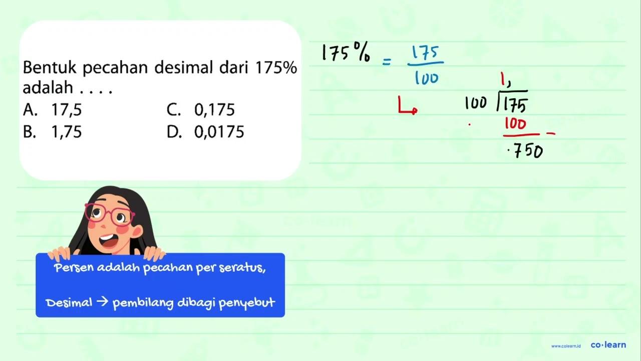 Bentuk pecahan desimal dari 175% adalah ....