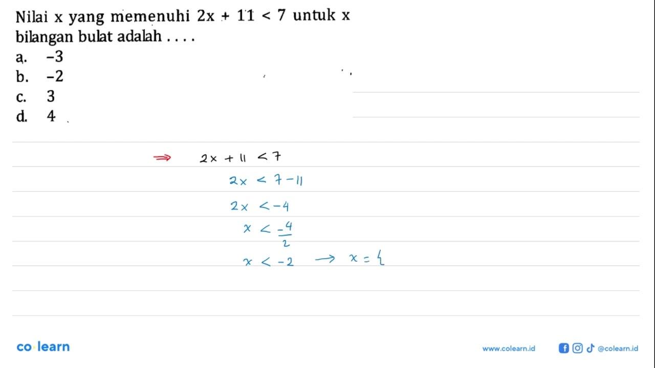 Nilai yang memenuhi 2x + 11 < 7 untuk x bilangan bulat