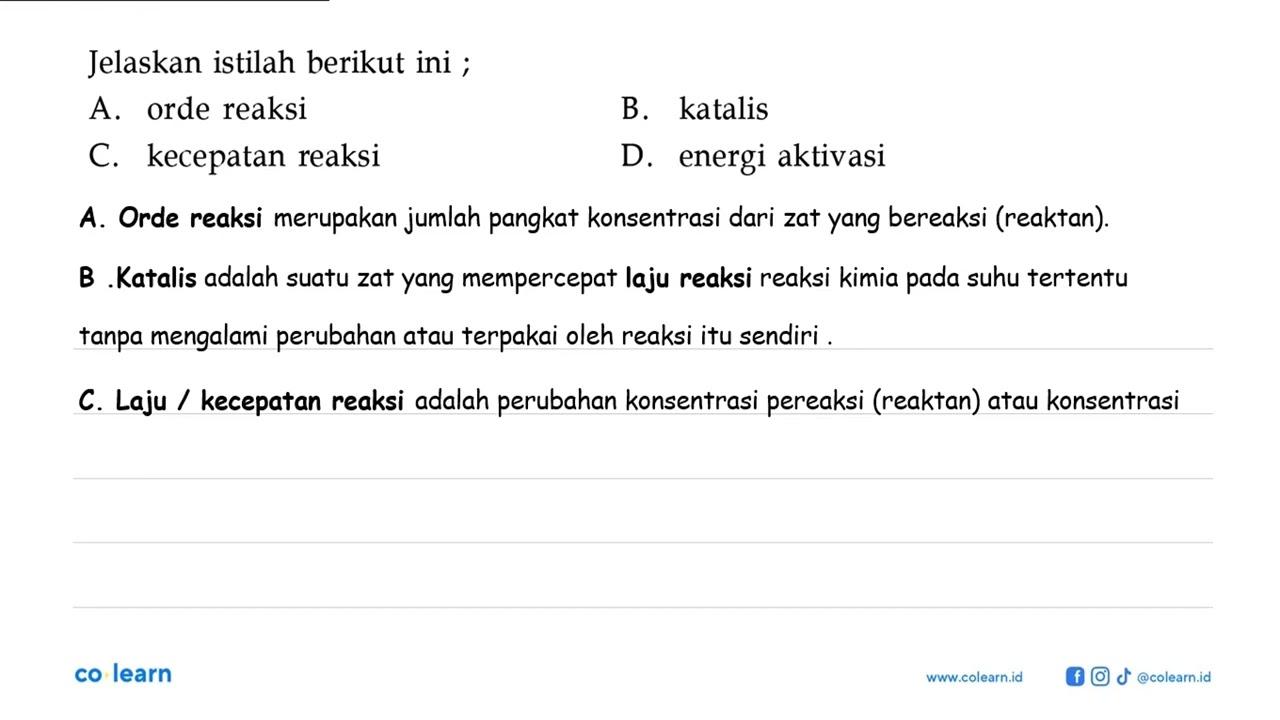 Jelaskan istilah berikut ini ; A. orde reaksi B. katalis C.