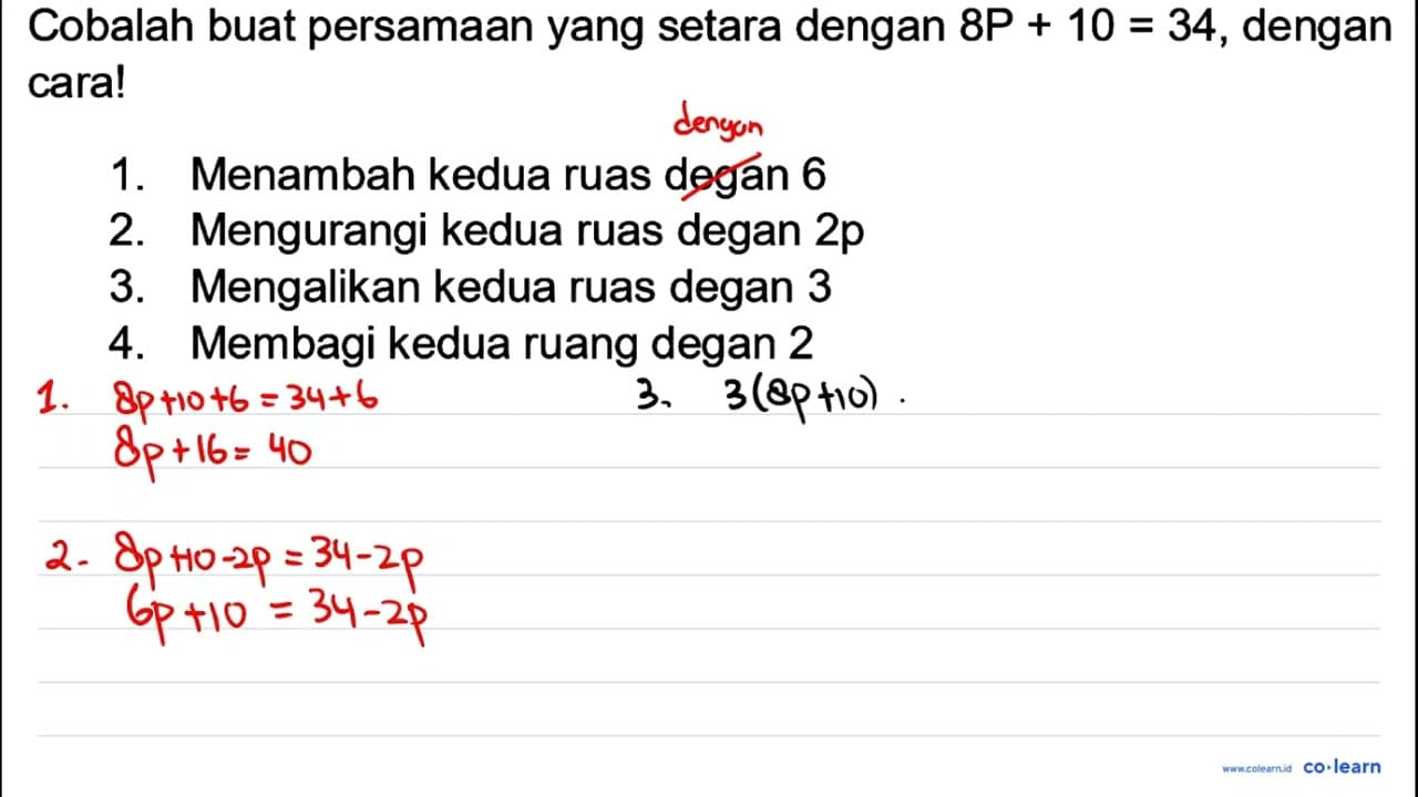 Cobalah buat persamaan yang setara dengan 8 P+10=34 ,