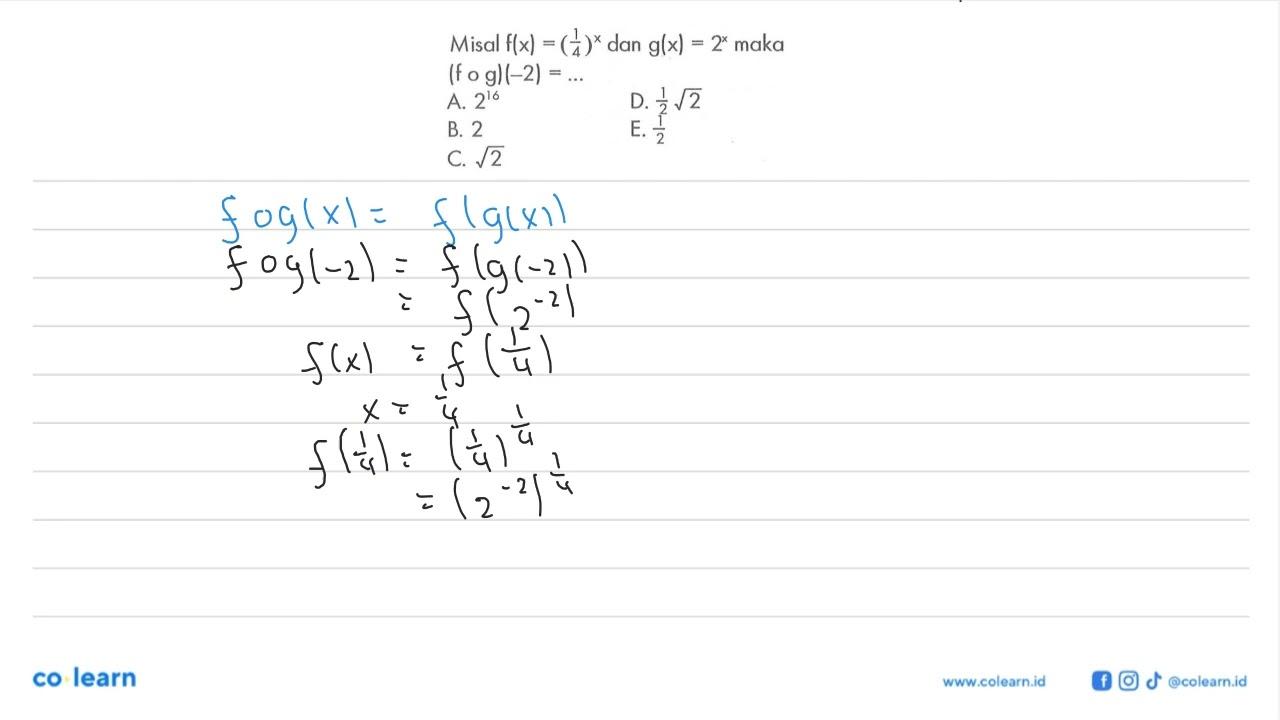 Misal f(x) = (1/4)^x dan g(x)=2^x maka (fo g)(-2) =