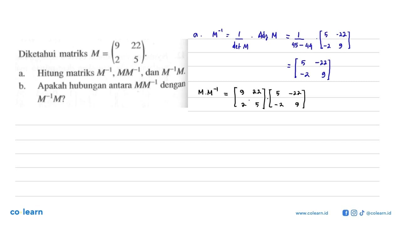 Diketahui matriks M = (9 22 2 5) a. Hitung matriks M^-1,