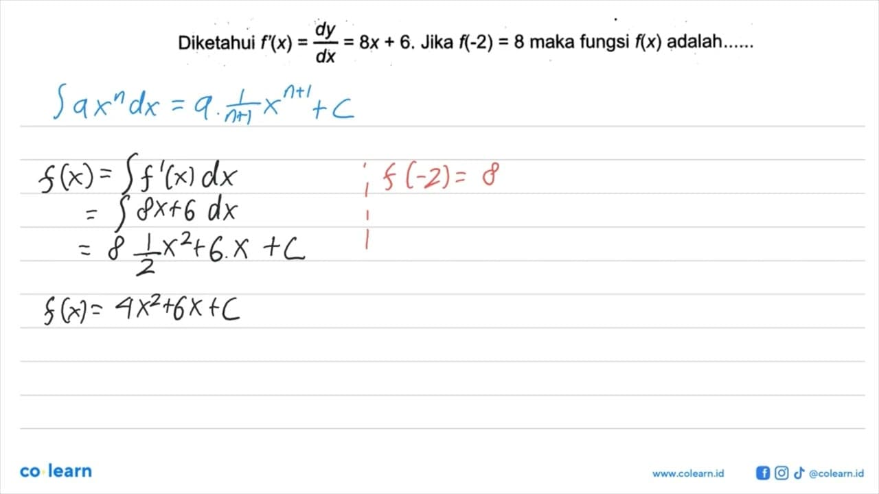 Diketahui f'(x)=dy/dx=8x+6. Jika f(-2)=8 maka fungsi f(x)