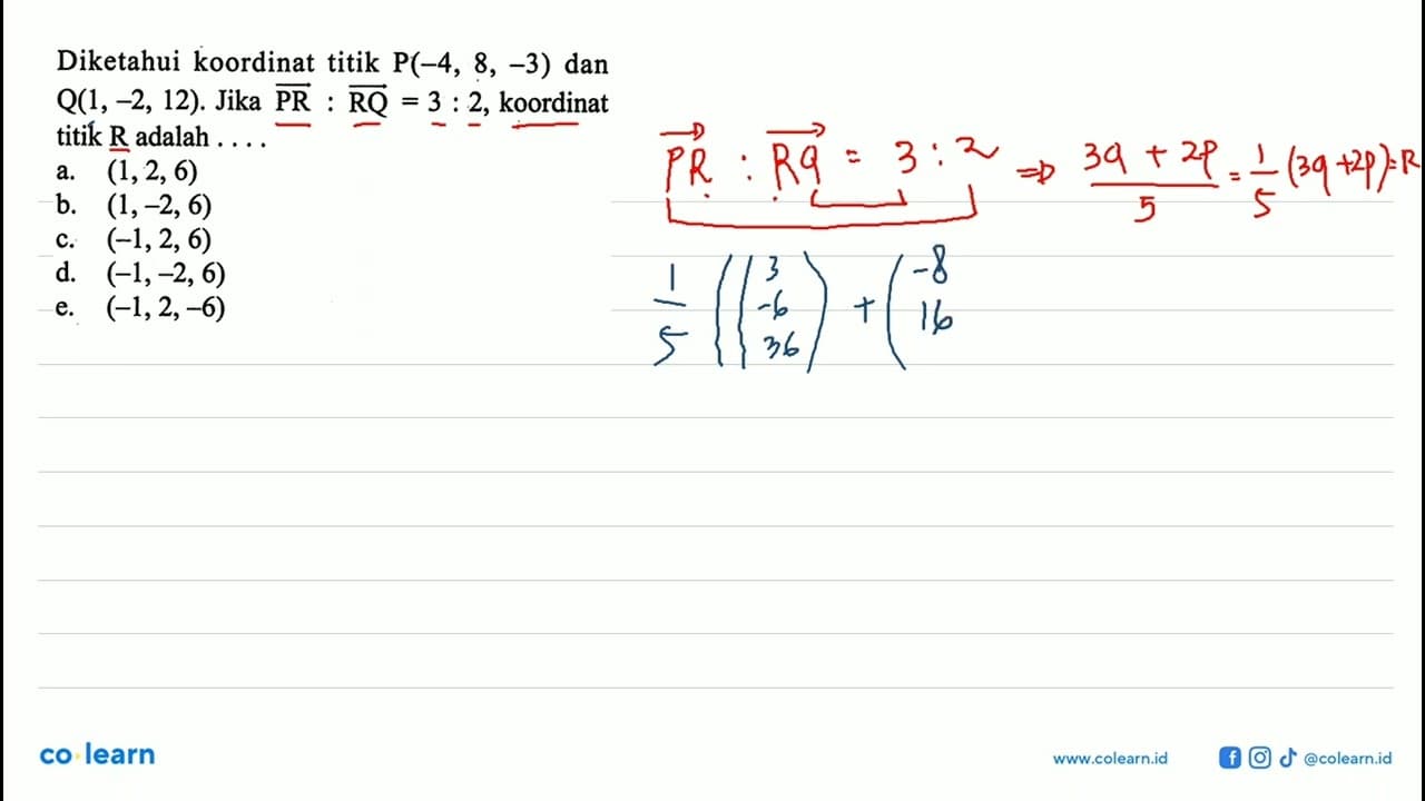 Diketahui koordinat titik P(-4, 8, -3) dan Q(1,-2,12). Jika