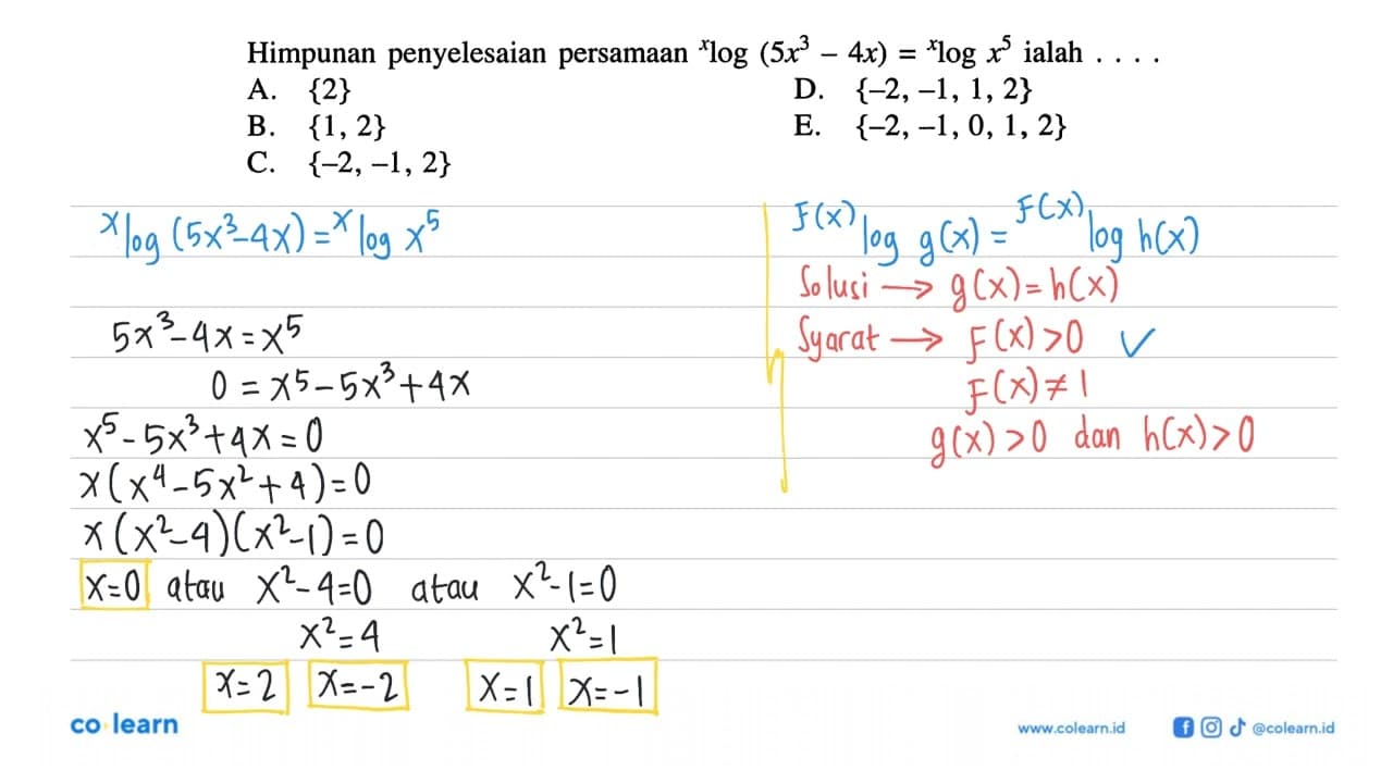 Himpunan penyelesaian persamaan xlog(5x^3-4x)=xlogx^5 ialah