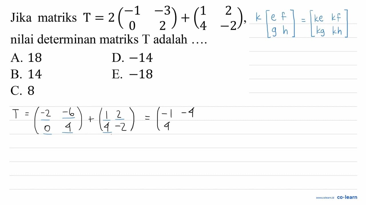 Jika matriks T=2(-1 -3 0 2)+(1 2 4 -2) , nilai determinan